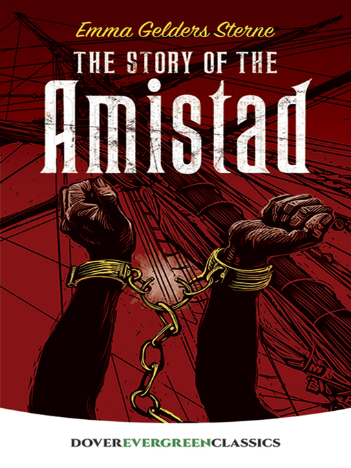 Title details for The Story of the Amistad by Emma Gelders Sterne - Available